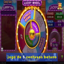 jogo de 5 centavos betano